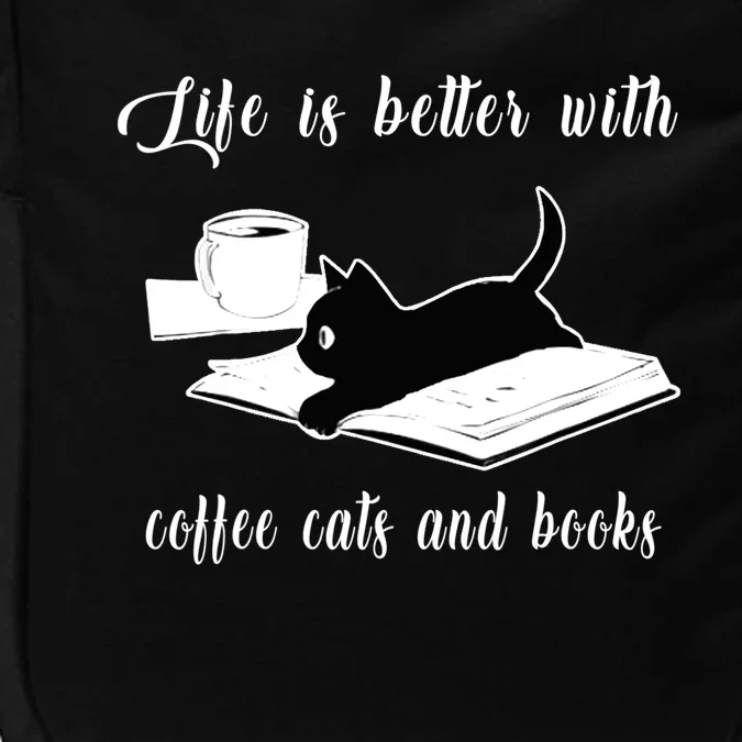 Life Is Better With Coffee Cats And Books Cat Lover TShirt Impact Tech Backpack