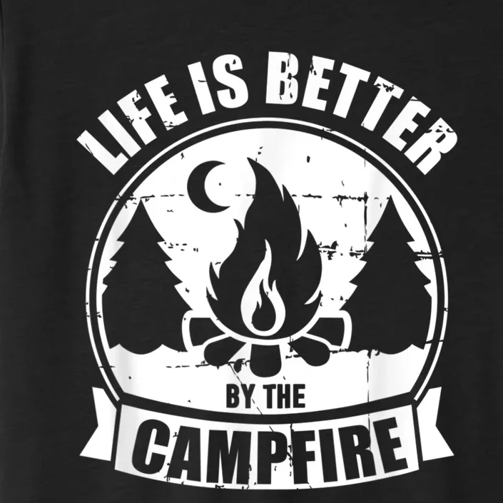 Life Is Better By The Campfire Camping ChromaSoft Performance T-Shirt