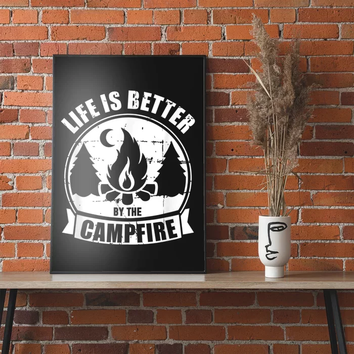 Life Is Better By The Campfire Camping Poster