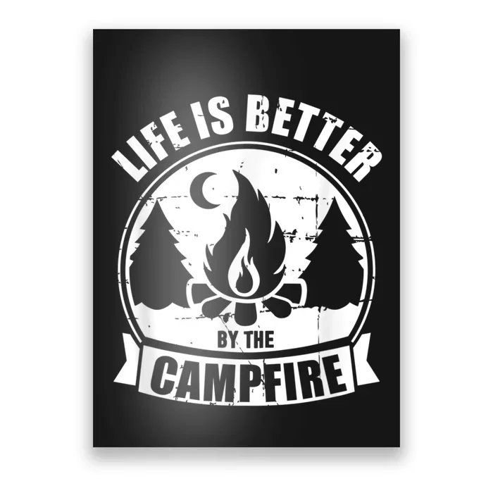 Life Is Better By The Campfire Camping Poster