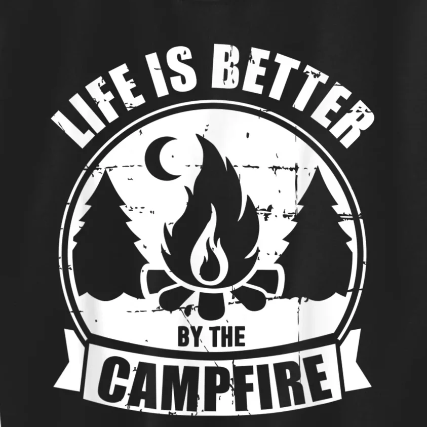 Life Is Better By The Campfire Camping Kids Sweatshirt