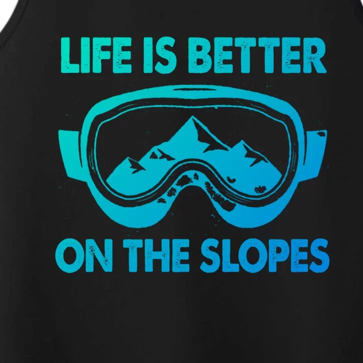 Life Is Better On The Slopes Gift Performance Tank