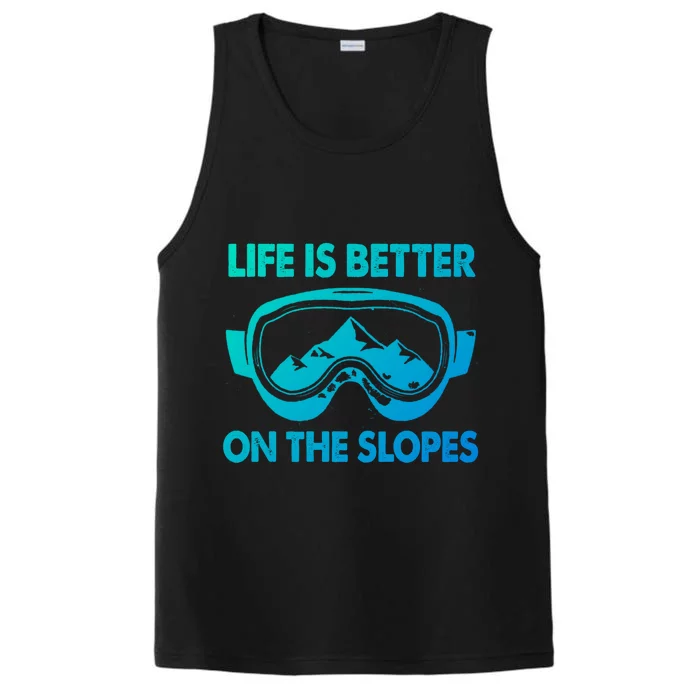 Life Is Better On The Slopes Gift Performance Tank