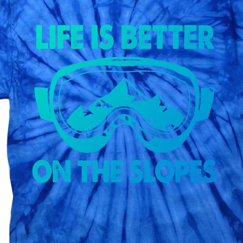 Life Is Better On The Slopes Gift Tie-Dye T-Shirt