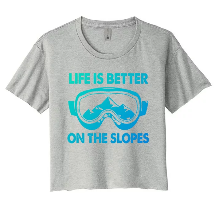 Life Is Better On The Slopes Gift Women's Crop Top Tee