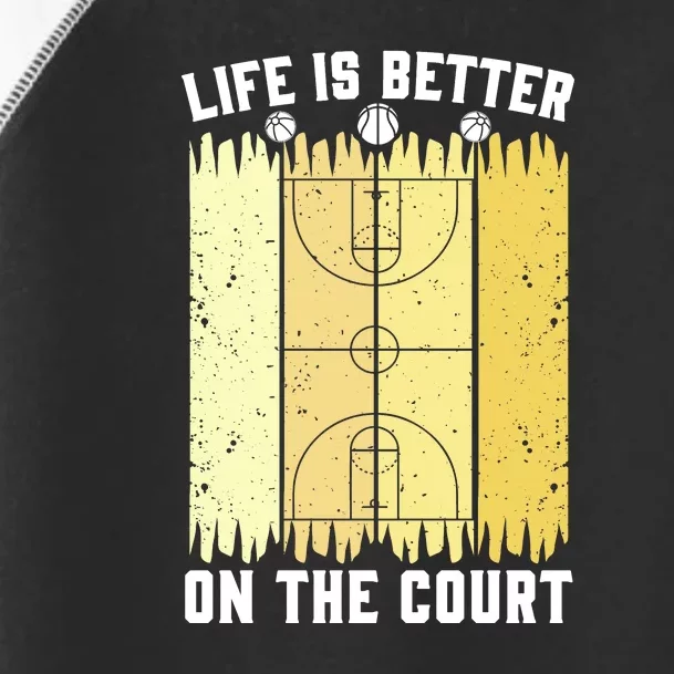 Life Is Better On The Court Basketball For Team Sport Bball Toddler Fine Jersey T-Shirt