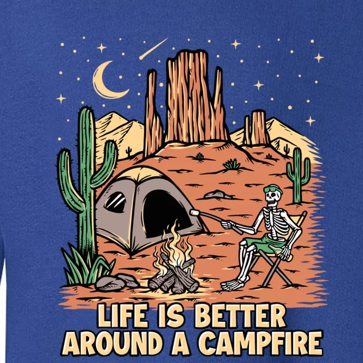 Life Is Better Around A Campfire Campgrounds Camper Camping Funny Gift Toddler Sweatshirt