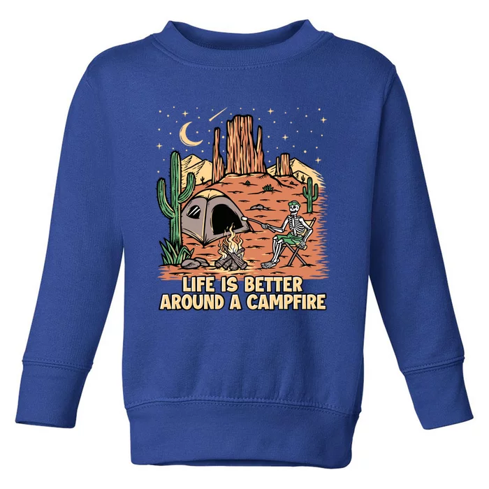 Life Is Better Around A Campfire Campgrounds Camper Camping Funny Gift Toddler Sweatshirt