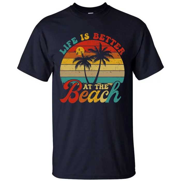 Life Is Better At The Beach Retro Summer Vacation Wo Tall T-Shirt