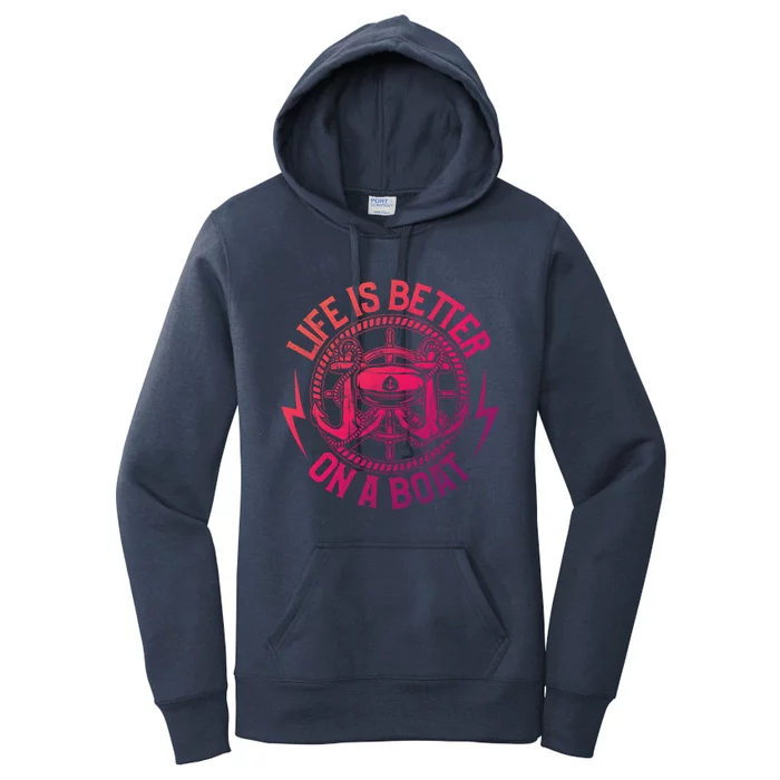 Life Is Better On A Boat Captain Boater Boating Anchor Gift Women's Pullover Hoodie