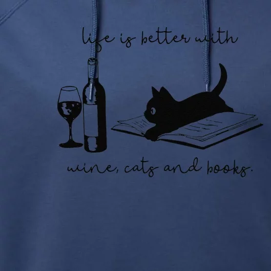 Life Is Better With Wine Cats And Books Black Cat Funny Performance Fleece Hoodie