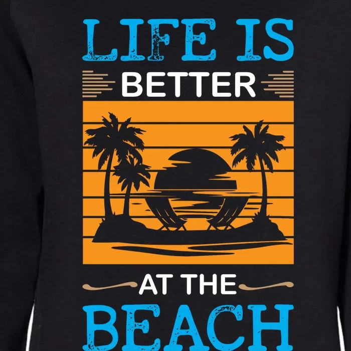 Life Is Better At The Beach Summer Vacation Quote Womens California Wash Sweatshirt