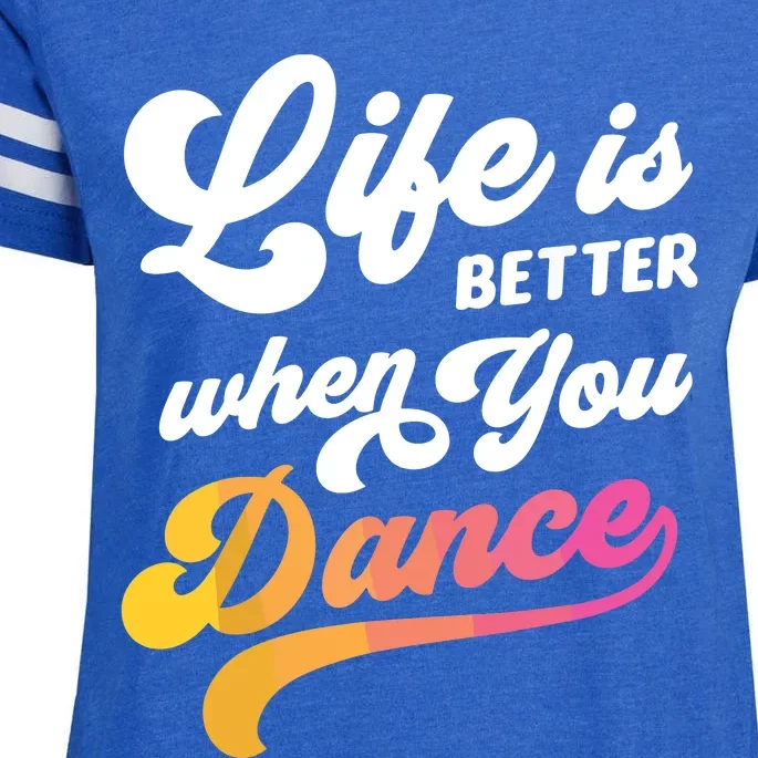 Life Is Better When You Dance Dancer Dancing Gift Enza Ladies Jersey Football T-Shirt