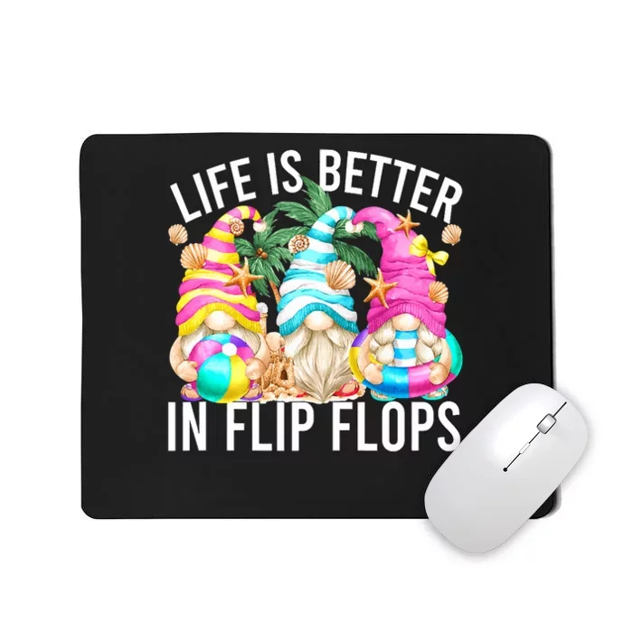 Life Is Better In Flip Flops For Beach Girls Summer Gnomes Mousepad