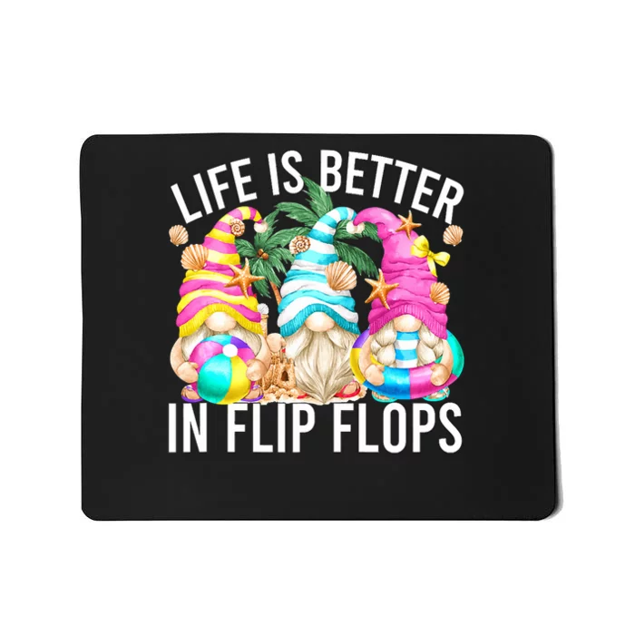 Life Is Better In Flip Flops For Beach Girls Summer Gnomes Mousepad