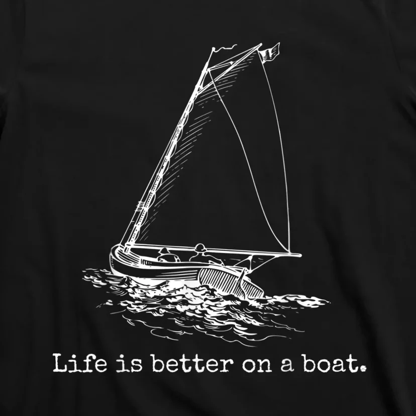 Life Is Better On A Boat Sailboat Sketch Cool Sailing T-Shirt