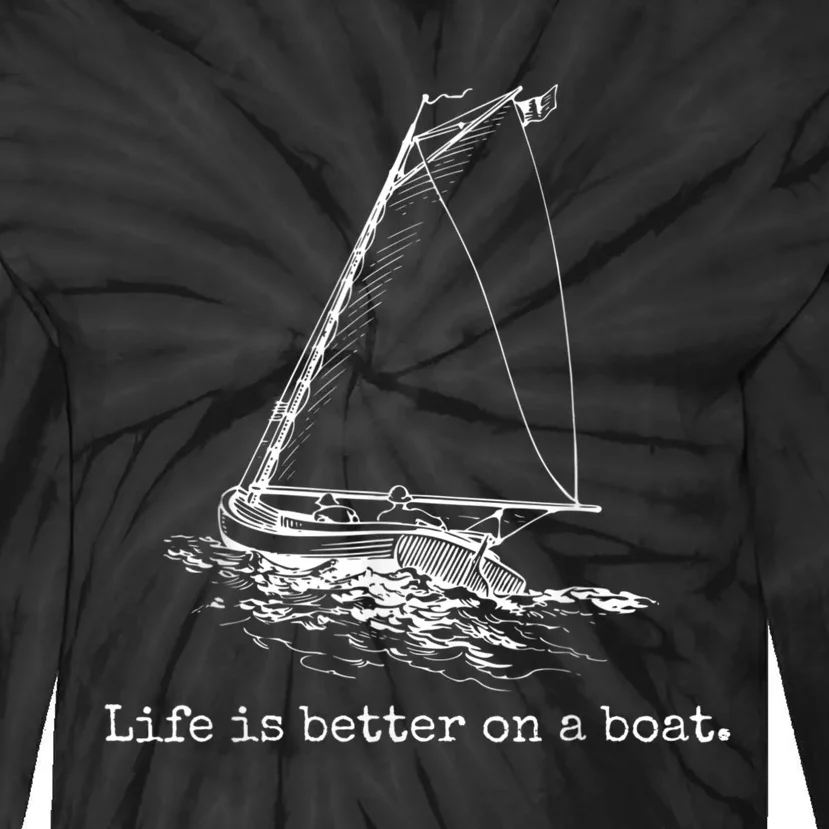 Life Is Better On A Boat Sailboat Sketch Cool Sailing Tie-Dye Long Sleeve Shirt