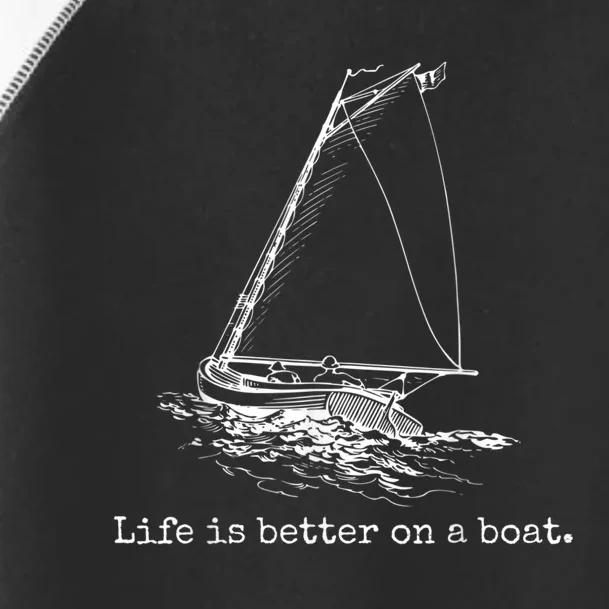 Life Is Better On A Boat Sailboat Sketch Cool Sailing Toddler Fine Jersey T-Shirt