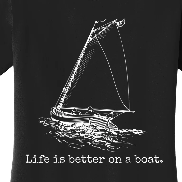 Life Is Better On A Boat Sailboat Sketch Cool Sailing Women's T-Shirt