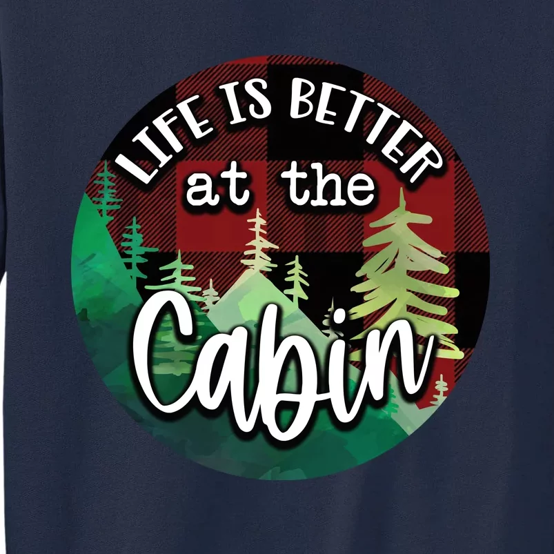 Life Is Better At The Cabin Tall Sweatshirt