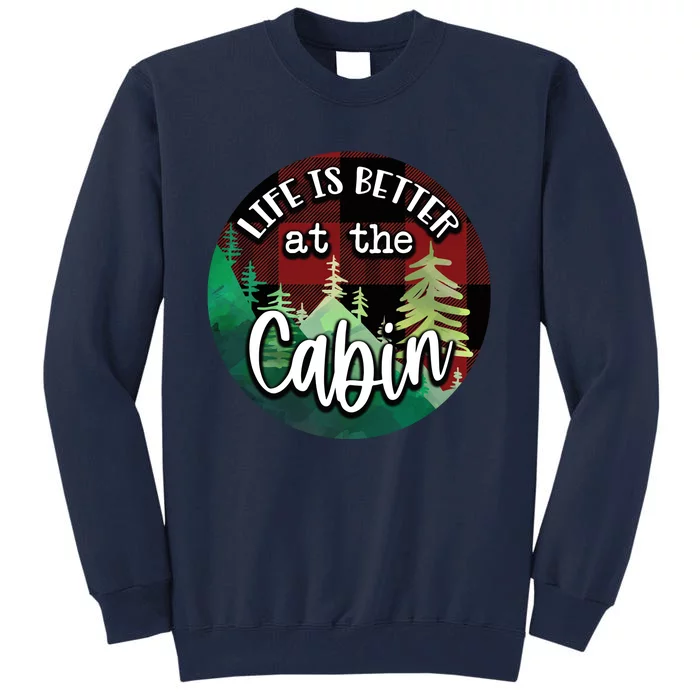 Life Is Better At The Cabin Tall Sweatshirt