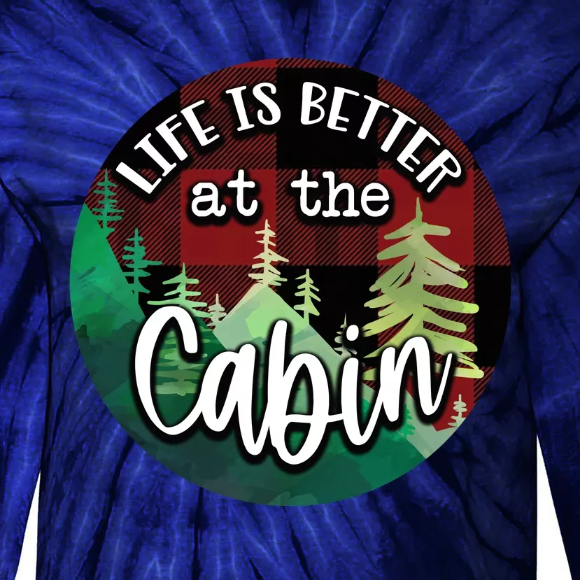 Life Is Better At The Cabin Tie-Dye Long Sleeve Shirt