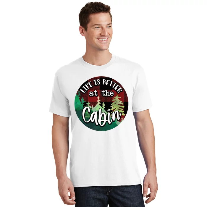 Life Is Better At The Cabin T-Shirt