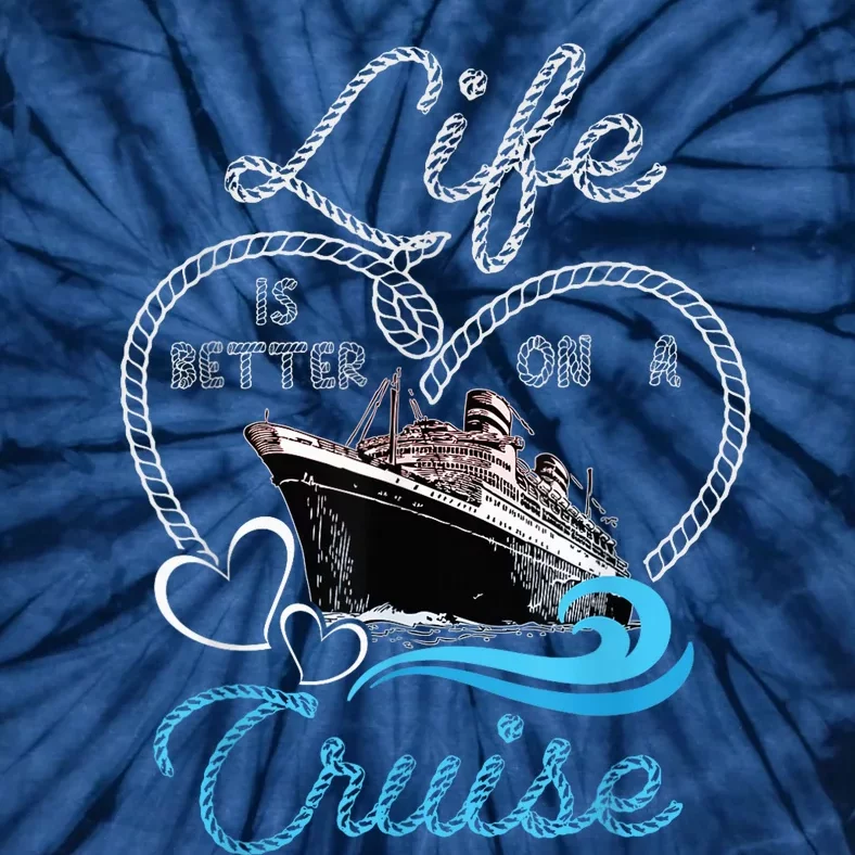 Life is Better on a Cruise , Wo and Kid Cruising Tie-Dye T-Shirt