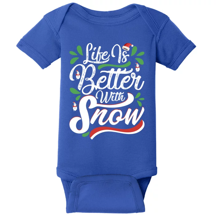 Life Is Better With Snow Christmas Funny Gift Baby Bodysuit