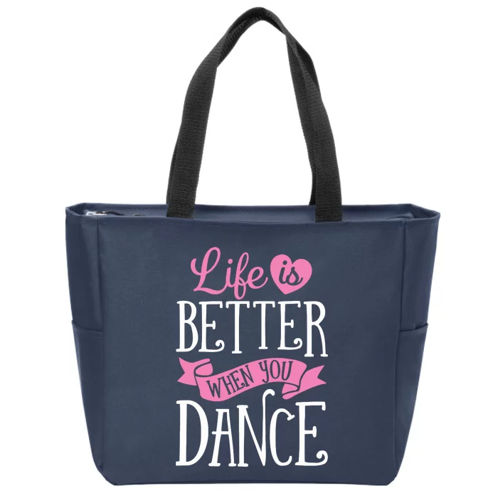 Life Is Better When You Dance Dancer Dancing Gift Zip Tote Bag