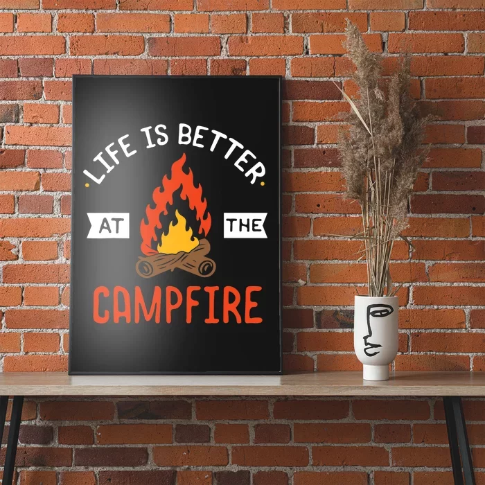 Life is better at the Campfire - Funny Camping & Camper Gift Poster