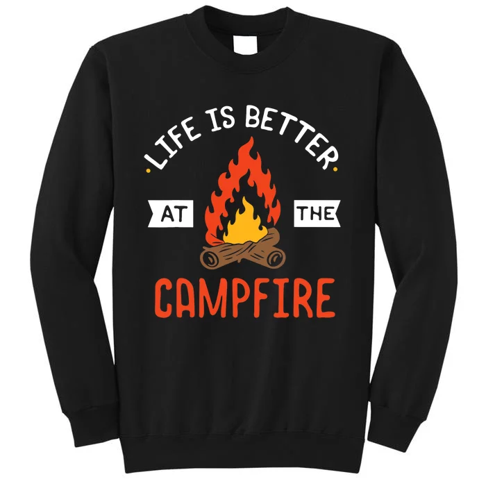 Life is better at the Campfire - Funny Camping & Camper Gift Tall Sweatshirt