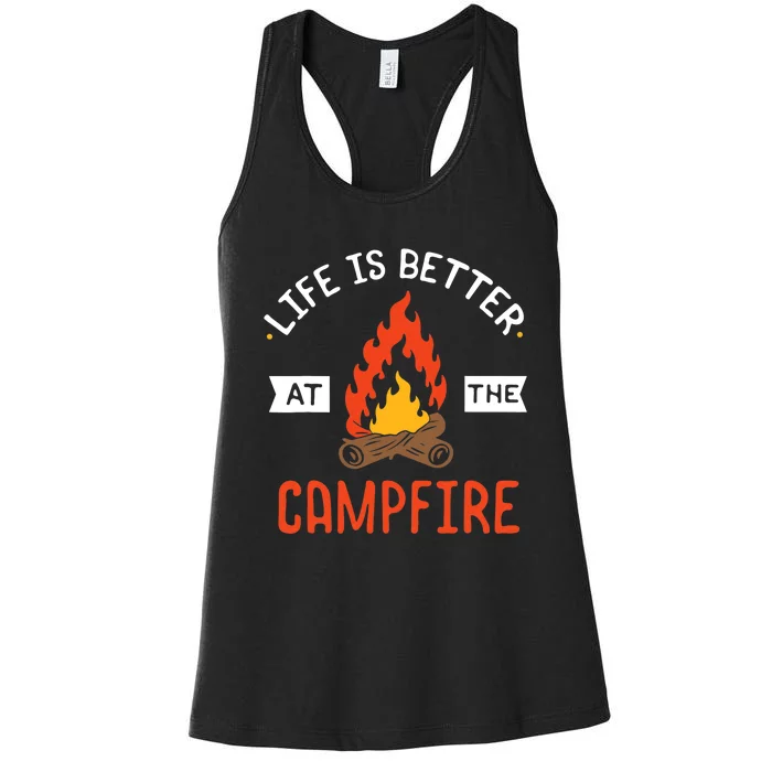 Life is better at the Campfire - Funny Camping & Camper Gift Women's Racerback Tank