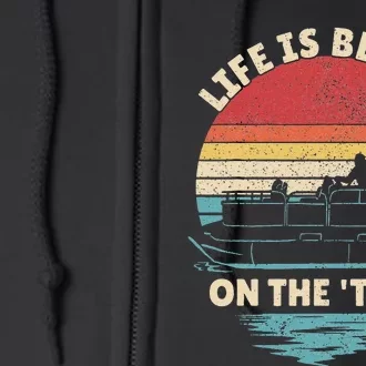 Life Is Better On The Toon Pontoon Boat Boater Funny Boating Full Zip Hoodie