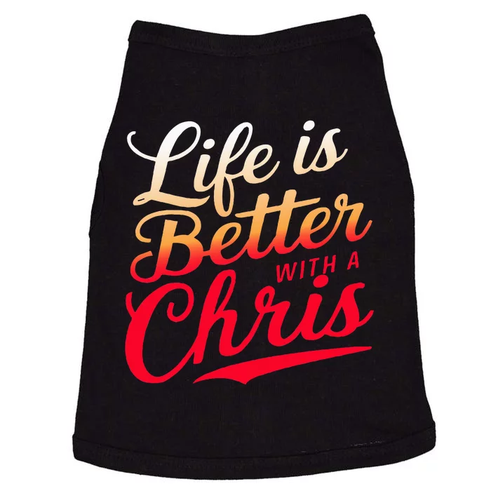 Life Is Better With A Chris Name Chris Doggie Tank