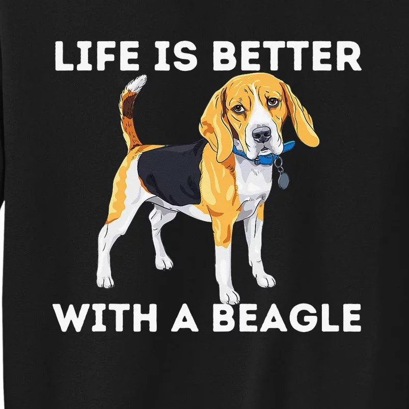 Life Is Better With A Beagle Beagle Dog Lover Tall Sweatshirt