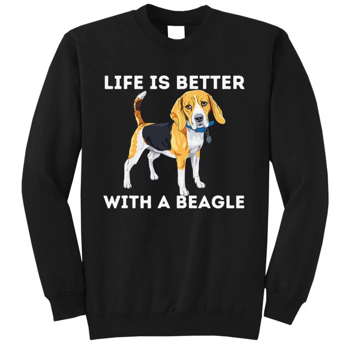 Life Is Better With A Beagle Beagle Dog Lover Tall Sweatshirt