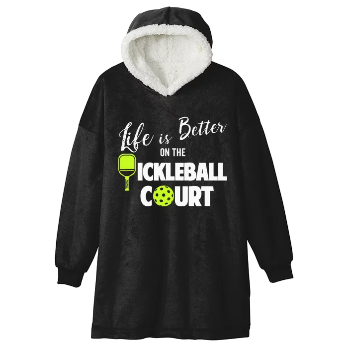 Life Is Better On Pickleball Court Dink Sports Lover Hooded Wearable Blanket