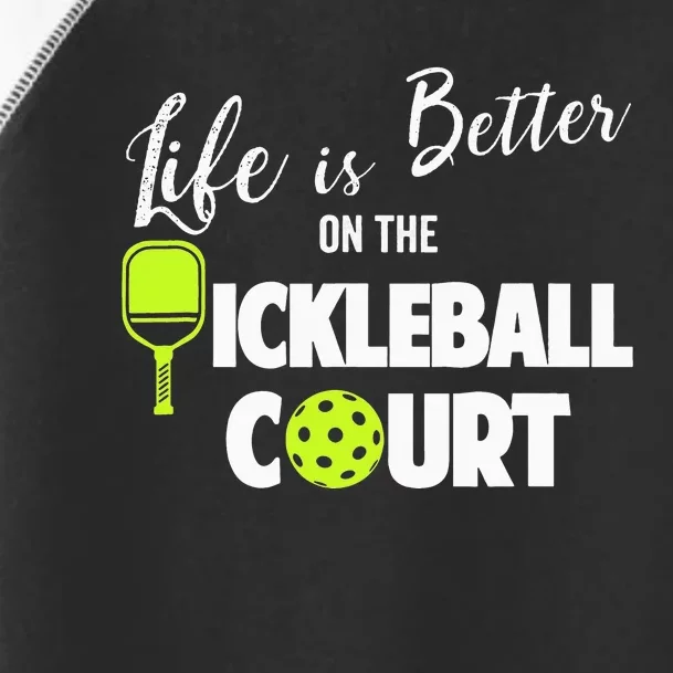 Life Is Better On Pickleball Court Dink Sports Lover Toddler Fine Jersey T-Shirt