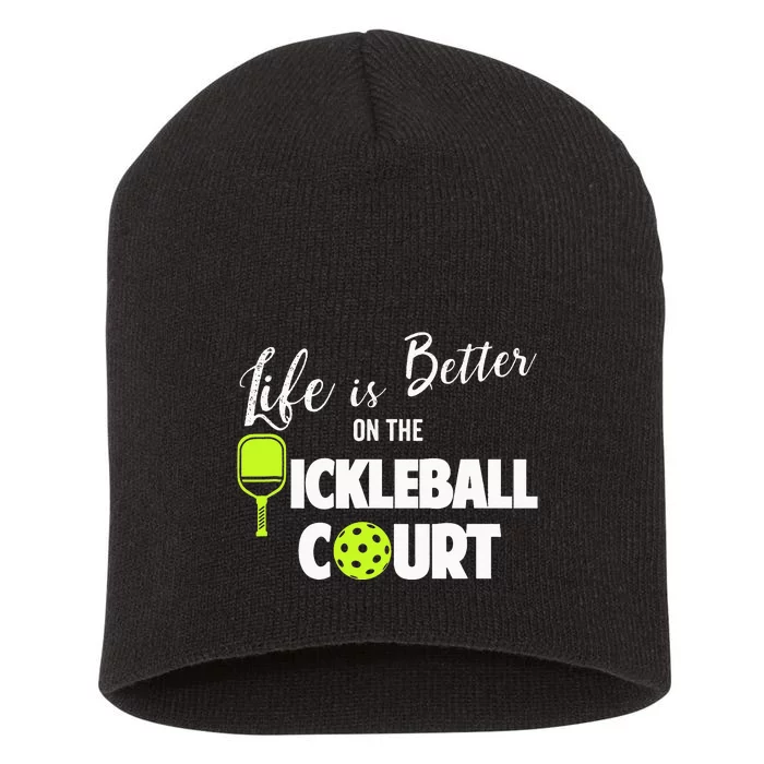 Life Is Better On Pickleball Court Dink Sports Lover Short Acrylic Beanie