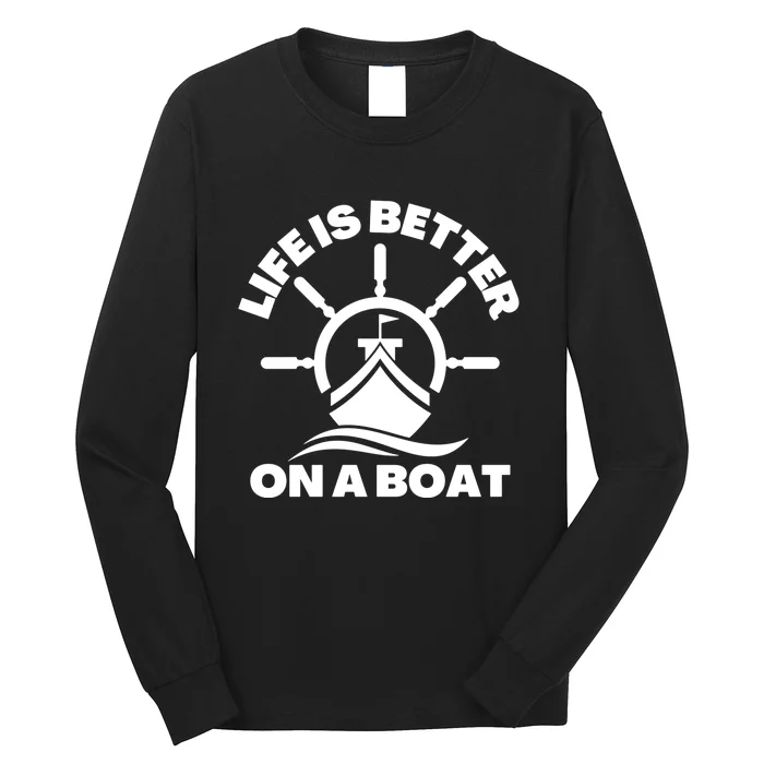 Life Is Better On A Boat Quote Long Sleeve Shirt