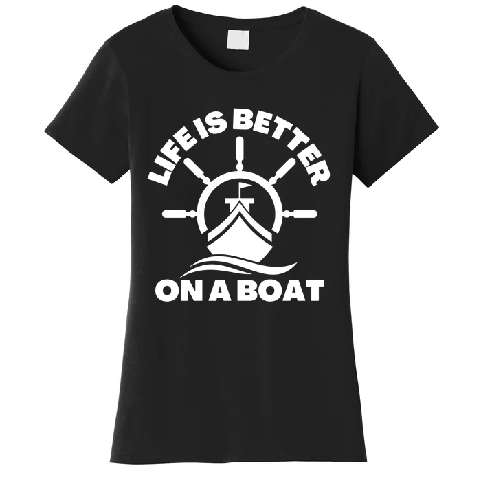 Life Is Better On A Boat Quote Women's T-Shirt