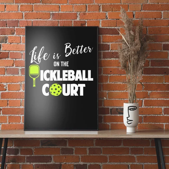 Life Is Better Pickleball Court Pickleball Player Poster