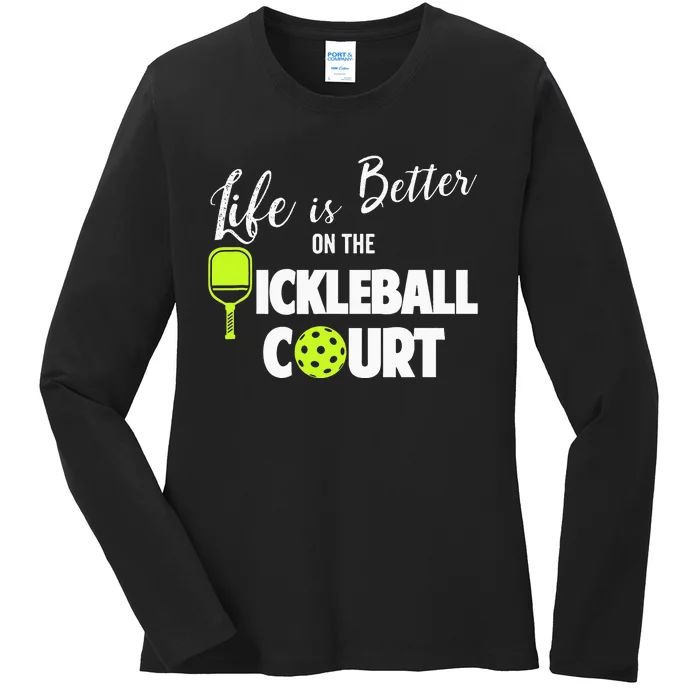 Life Is Better Pickleball Court Pickleball Player Ladies Long Sleeve Shirt