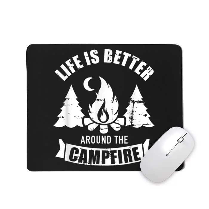 Life Is Better Around The Campfire Camping Mousepad