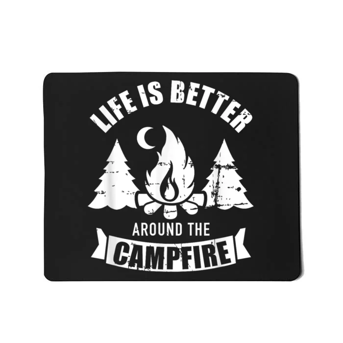 Life Is Better Around The Campfire Camping Mousepad