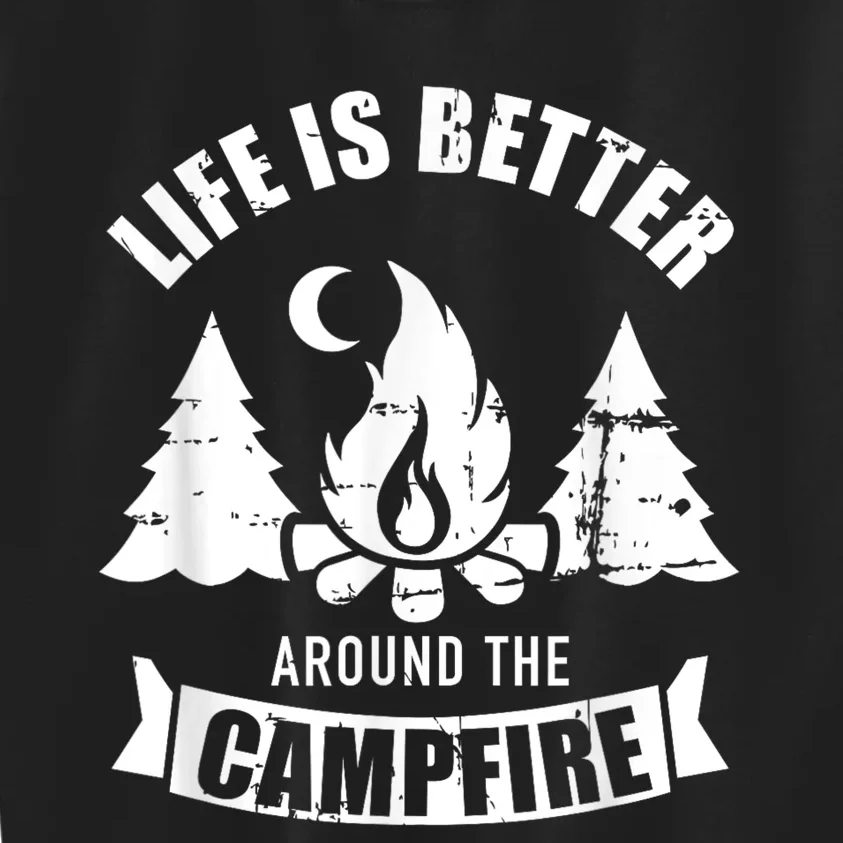 Life Is Better Around The Campfire Camping Kids Sweatshirt