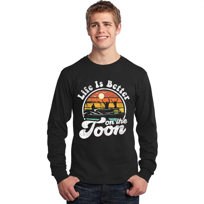 Life Is Better On The Toon Funny Pontoon Boat Boating Gift Tall Long Sleeve T-Shirt