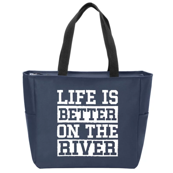 Life Is Better On The River Kayak Canoe Zip Tote Bag