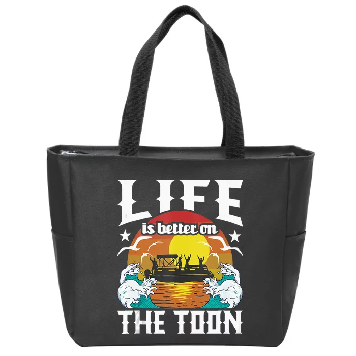 Life Is Better On The Toon Funny Pontoon Boat Pontooning Zip Tote Bag